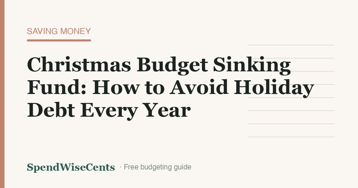 Christmas Budget Sinking Fund: How to Avoid Holiday Debt Every Year