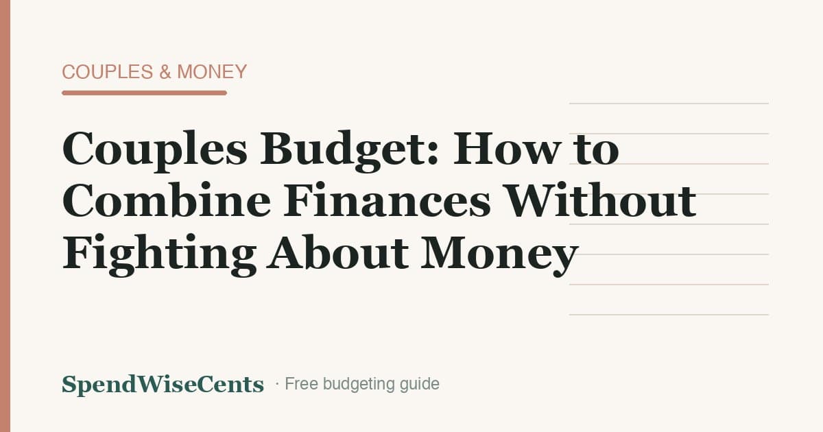 Couples Budget: How to Combine Finances Without Fighting About Money