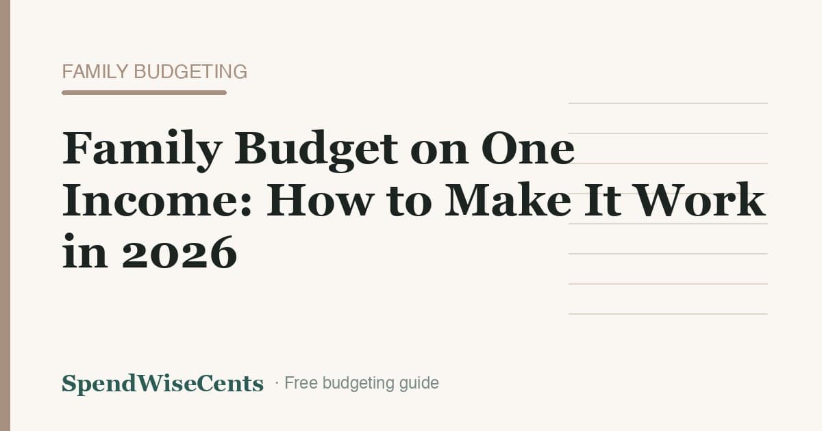 Family Budget on One Income: How to Make It Work in 2026