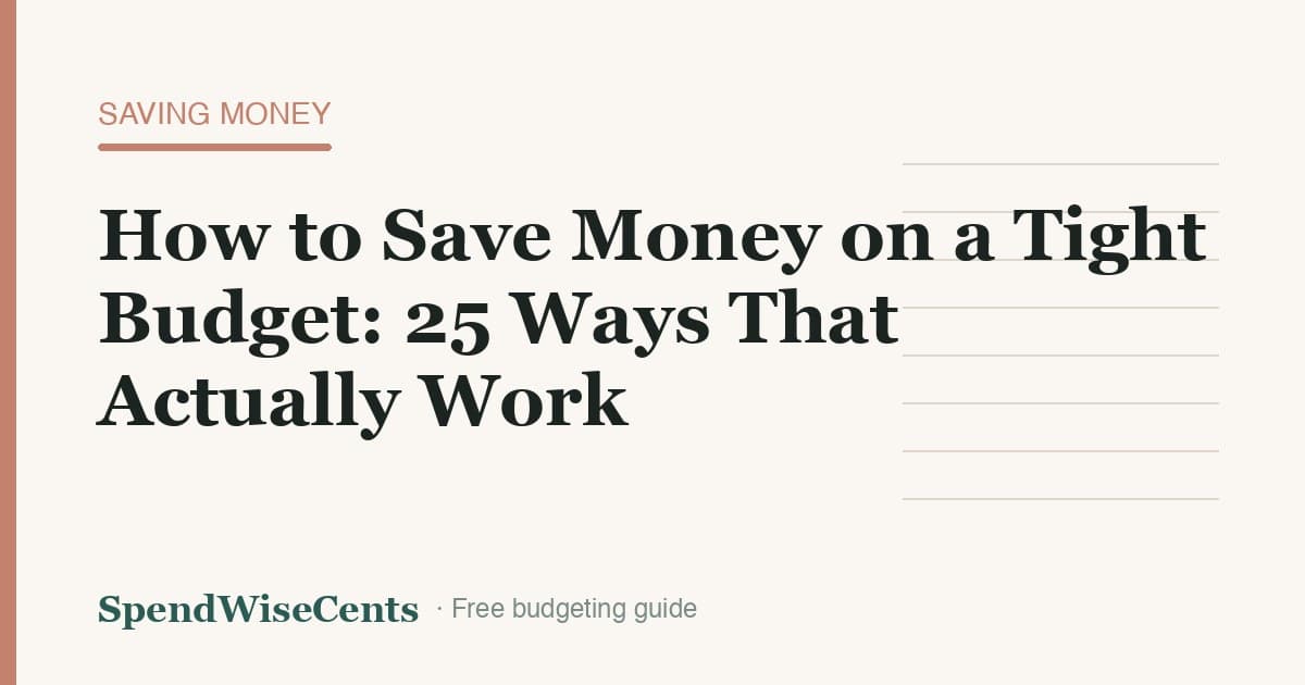 How to Save Money on a Tight Budget: 25 Ways That Actually Work