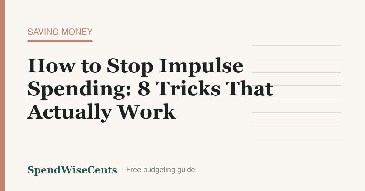 How to Stop Impulse Spending: 8 Tricks That Actually Work