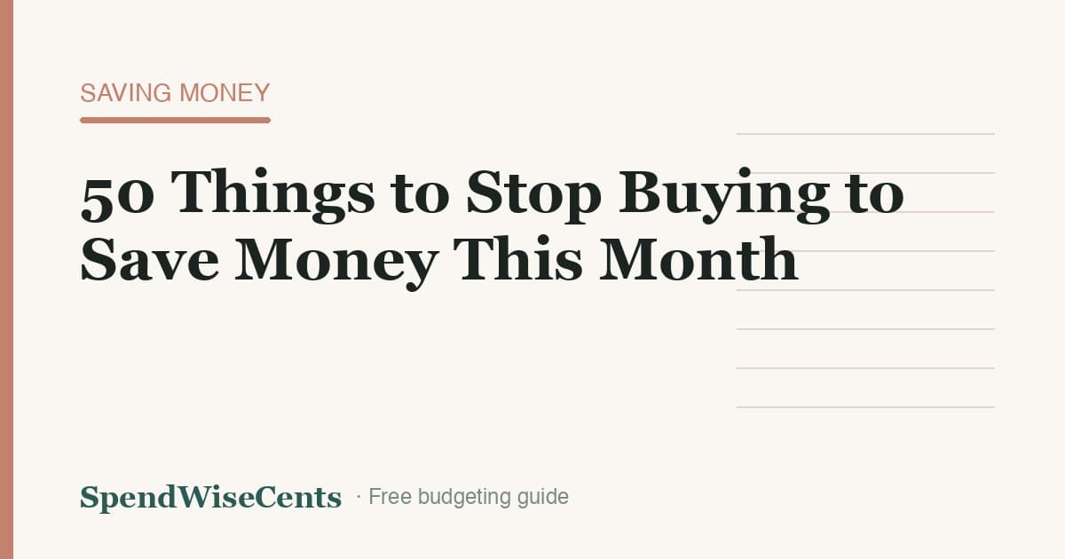 50 Things to Stop Buying to Save Money This Month
