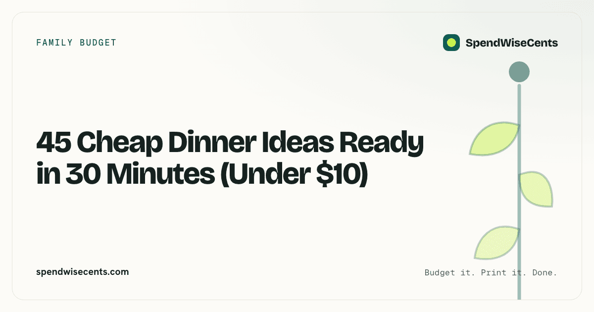 45 Cheap Dinner Ideas Ready in 30 Minutes (Under $10)